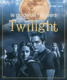 Couverture du produit · Le guide de l'univers de Twilight