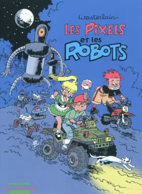 Couverture du produit · Les pixels, tome 2 : Les Pixels et les robots