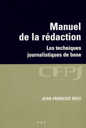 Couverture du produit · Manuel de la rédaction: Les techniques journalistiques de base
