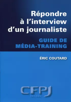 Couverture du produit · Répondre à l'interview d'une journaliste: Guide de média-training.