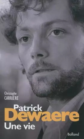 Couverture du produit · Patrick Dewaere, une vie
