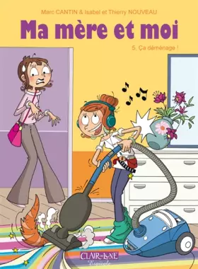 Couverture du produit · MA MERE ET MOI-T5. CA DEMENAGE !