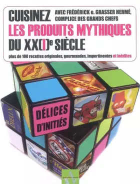 Couverture du produit · CUISINEZ LES PRODUITS MYTHIQUES