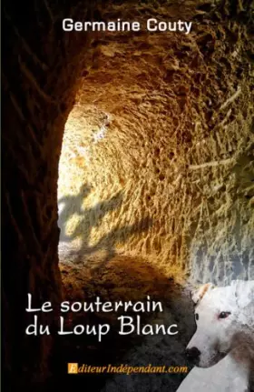 Couverture du produit · Le souterrain du Loup Blanc