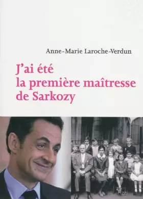 Couverture du produit · J'ai été la première maîtresse de Sarkozy