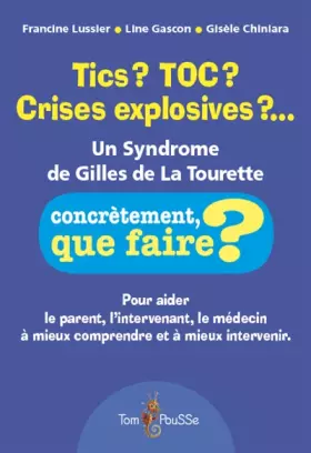 Couverture du produit · Tics ? TOC ? Crises explosives ?... : Un syndrome de Gilles de la Tourette