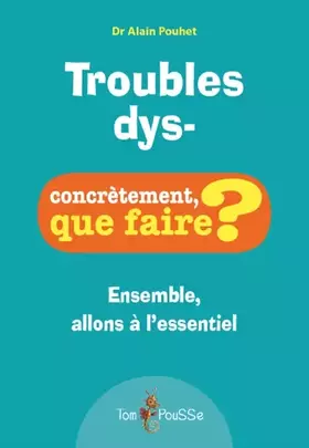 Couverture du produit · Troubles dys- : Ensemble, allons à l'essentiel