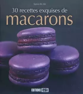 Couverture du produit · 30 RECETTES EXQUISES DE MACARONS