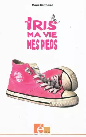 Couverture du produit · Moi Iris, ma vie, mes pieds
