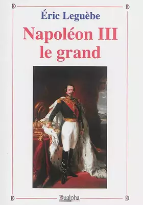Couverture du produit · Napoléon III le grand