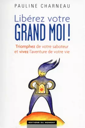 Couverture du produit · Libérez votre Grand Moi !