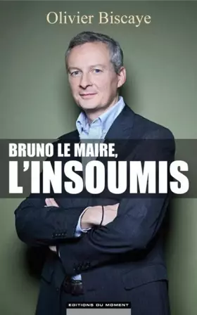 Couverture du produit · Bruno Le Maire, l'insoumis