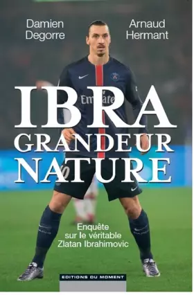 Couverture du produit · Ibra grandeur nature
