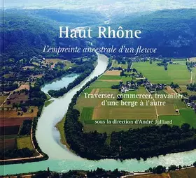 Couverture du produit · Haut Rhône: L'empreinte ancestrale d'un fleuve