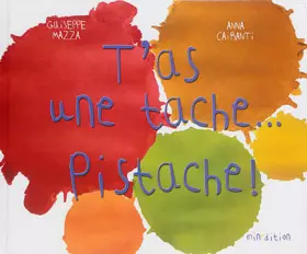 Couverture du produit · T'AS UNE TACHE... PISTACHE !