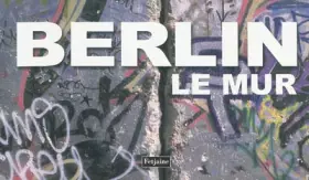 Couverture du produit · Berlin : Le Mur