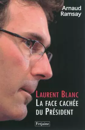 Couverture du produit · Laurent Blanc : La Face cachée du Président