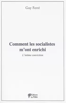 Couverture du produit · Comment les socialistes m'ont enrichi