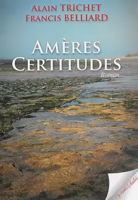 Couverture du produit · Amères certitudes