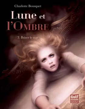 Couverture du produit · Lune et l'Ombre - tome 3 Briser le sort (3)