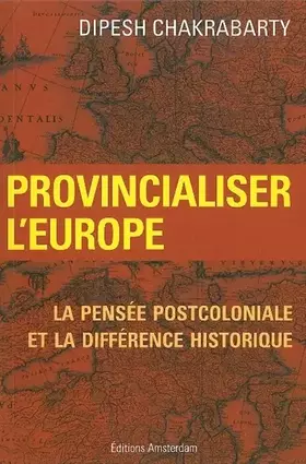 Couverture du produit · Provincialiser l'Europe : La pensée postcoloniale et la différence historique
