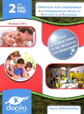 Couverture du produit · Services aux personnes ASSP 2de BAC Pro: Module EP2, Objectif 2 : Les types de structures