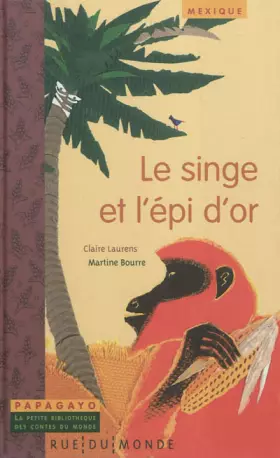 Couverture du produit · Le singe et l'épi d'or : Un conte du Mexique