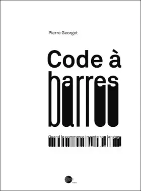 Couverture du produit · Code a Barres, Quand le Commerce Invente Son Langage
