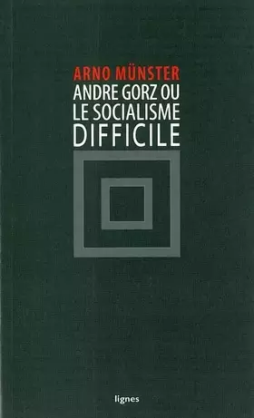 Couverture du produit · André Gorz ou le socialisme difficile