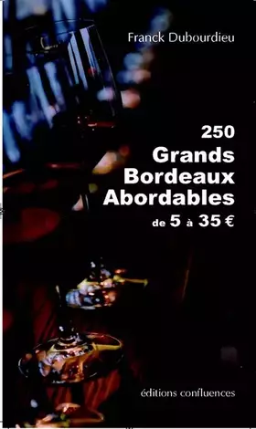 Couverture du produit · 250 Grands Bordeaux Abordables de 5€ à 35€
