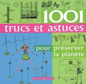Couverture du produit · 1001 Trucs et Astuces pour Preserver la Planete