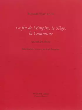 Couverture du produit · La fin de l'Empire, le Siège, la Commune: Articles du Matin