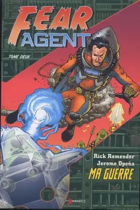 Couverture du produit · Fear Agent, Tome 2 : Ma guerre