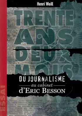 Couverture du produit · Trente ans deux mois: Du journalisme au cabinet d'Eric Besson