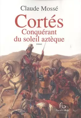 Couverture du produit · Cortés Conquérant du soleil aztèque