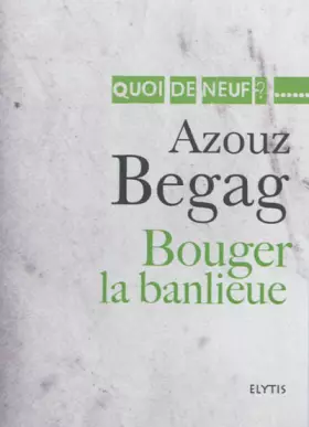 Couverture du produit · Bouger la banlieue : L'intégration en question