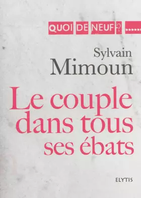 Couverture du produit · Le couple dans tous ses ébats