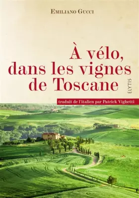 Couverture du produit · A vélo, dans les vignes de Toscane