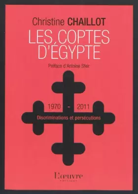 Couverture du produit · Les Coptes d'Egypte : Discriminations et persécutions (1970-2011)