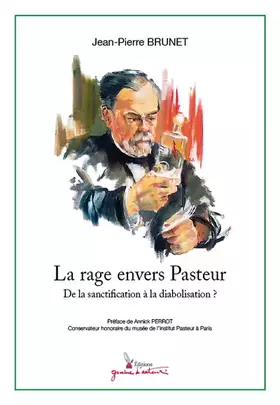 Couverture du produit · La rage envers Pasteur: De la sanctification à la diabolisation ?