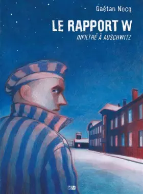 Couverture du produit · Le Rapport W - Infiltre A Auschwitz