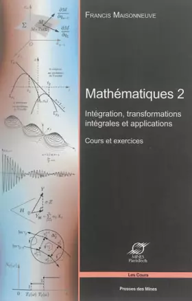 Couverture du produit · Mathématiques 2 : Intégration, transformations intégrales et applications - Cours et exercices