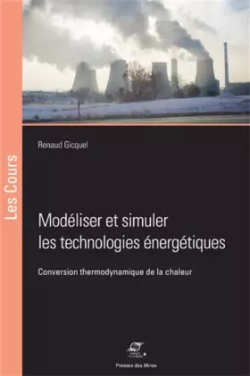 Couverture du produit · Modéliser et simuler les technologies énergétiques: Conversion thermodynamique de la chaleur