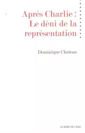 Couverture du produit · Après Charlie : le déni de la représentation