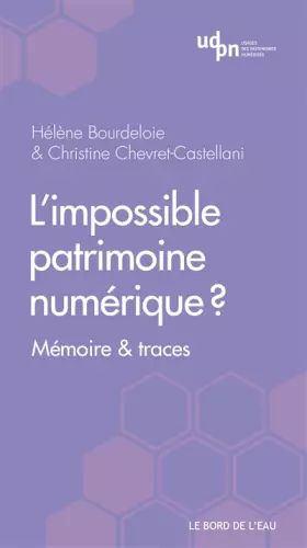 Couverture du produit · L'impossible patrimoine numérique: Mémoire & traces