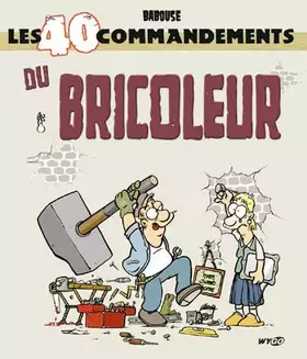 Couverture du produit · Les 40 commandements du bricoleur