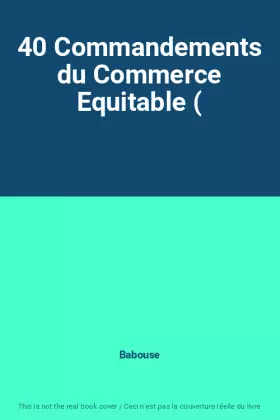 Couverture du produit · 40 Commandements du Commerce Equitable (