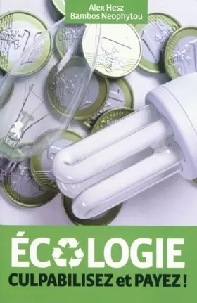 Couverture du produit · Ecologie : culpabilisez et payez !