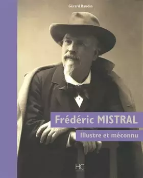 Couverture du produit · Frédéric Mistral : Illustre et méconnu