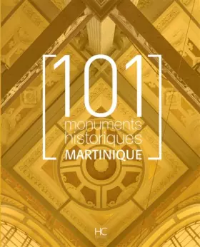 Couverture du produit · 101 Monuments historiques Martinique